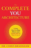 Portada de The Complete You Architecture: Learn How to Rise Above and Stand Out in Your Career