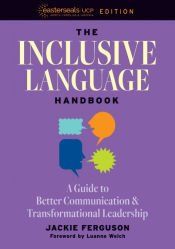Portada de The Inclusive Language Handbook: A Guide to Better Communication and Transformational Leadership, Easterseals UCP Nonprofit Edition