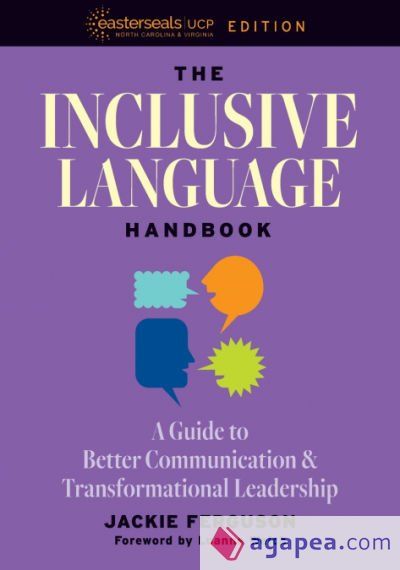 The Inclusive Language Handbook: A Guide to Better Communication and Transformational Leadership, Easterseals UCP Nonprofit Edition The Inclusive Language Handbook: A Guide to Better Communication and Transformational Leadership, Easterseals UCP Nonprofit Edition