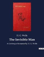 Portada de The Invisible Man: A Grotesque Romance by H. G. Wells