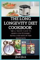 Portada de The Long Longevity Diet Cookbook: The Ultimate Guide to Learn How to Easily Rapid Lose Weight for Beginners