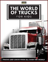 Portada de The World of Trucks for Kids: Big Truck Brands Logos with Nice Pictures of Trucks from Around the World, Colorful Lorry Book for Children, Learning