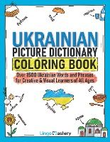 Portada de Ukrainian Picture Dictionary Coloring Book: Over 1500 Ukrainian Words and Phrases for Creative & Visual Learners of All Ages