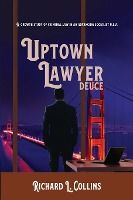 Portada de Uptown Lawyer: Deuce: A Growth Study of Criminal Law in an Advancing Socialist USA