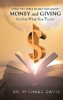 Portada de What the bible really says about Money and Giving: It's Not What You Think!