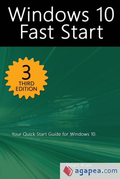 WINDOWS 10 FAST START, 3RD EDITION: A QUICK START GUIDE TO WINDOWS 10 ...