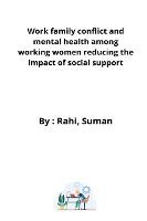 WORK FAMILY CONFLICT AND MENTAL HEALTH AMONG WORKING WOMEN REDUCING THE ...