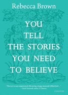 Portada de You Tell the Stories You Need to Believe: on the four seasons, time and love, death and growing up