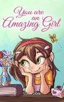 Portada de You are an Amazing Girl: A Collection of Inspiring Stories about Courage, Friendship, Inner Strength and Self-Confidence