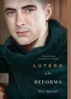 Portada de Lutero Y La Reforma: Cómo Un Monje Descubrió El Evangelio, Spanish Edition