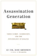 Portada de Assassination Generation: Video Games, Aggression, and the Psychology of Killing