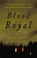 Portada de Blood Royal: A True Tale of Crime and Detection in Medieval Paris