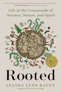Portada de Rooted: Life at the Crossroads of Science, Nature, and Spirit
