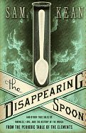 Portada de The Disappearing Spoon: And Other True Tales of Madness, Love, and the History of the World from the Periodic Table of the Elements