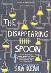 Portada de The Disappearing Spoon: And Other True Tales of Rivalry, Adventure, and the History of the World from the Periodic Table of the Elements
