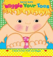 Portada de Wiggle Your Toes: A Karen Katz Book to Pull, Fluff, and Wiggle