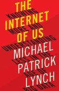 Portada de The Internet of Us: Knowing More and Understanding Less in the Age of Big Data