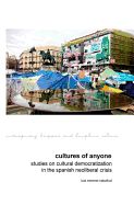 Portada de Cultures of Anyone: Studies on Cultural Democratization in the Spanish Neoliberal Crisis