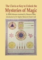 Portada de The Clavis or Key to Unlock the Mysteries of Magic: By Rabbi Solomon Translated by Ebenezer Sibley