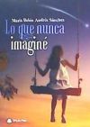 LO QUE NUNCA IMAGINE
