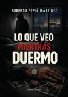 LO QUE VEO MIENTRAS DUERMO