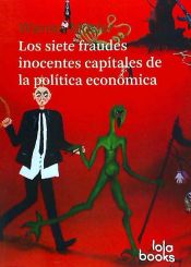 Portada de SIETE FRAUDES INOCENTES CAPITALES DE LA POLITICA ECONOMICA