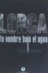 LORCA TU NOMBRE BAJO EL AGUA