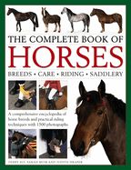 Portada de The Complete Book of Horses: Breeds, Care, Riding, Saddlery: A Comprehensive Encyclopedia of Horse Breeds and Practical Riding Techniques with 1500 Ph