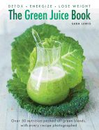 Portada de The Green Juice Book: Detox*energize*lose Weight