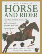 THE ULTIMATE BOOK OF THE HORSE AND RIDER: A COMPLETE ENCYCLOPEDIA OF ...