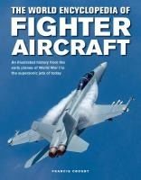 Portada de The World Encyclopedia of Fighter Aircraft: An Illustrated History from the Early Planes of World War I to the Supersonic Jets of Today