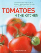 Portada de Tomatoes in the Kitchen: The Indispensable Cook's Guide to Tomatoes, Featuring a Variety List and Over 160 Delicious Recipes