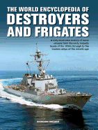 Portada de World Enc of Destroyers and Frigates: An Illustrated History of Destroyers and Frigates, from Torpedo Boat Destroyers, Corvettes and Escort Vessels Th