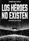 Los Heroes No Existen