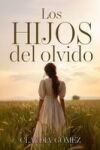 LOS HIJOS DEL OLVIDO - Novela hist&oacute;rica del siglo XX sobre las Amas de Cr&iacute;a: "Los Hijos del Olvido: una historia que no quiso callarse"
