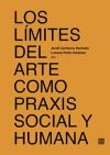 LOS LÍMITES DEL ARTE COMO PRAXIS SOCIAL Y HUMANA