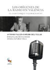 LOS ORÍGENES DE LA RADIO EN VALENCIA: EL CASO ENRIQUE VALOR BENAVENT