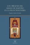 LOS ORÍGENES DEL GRADO DE MAESTRO EN LA FRANCMASONERÍA