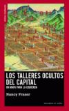 LOS TALLERES OCULTOS DEL CAPITAL: UN MAPA PARA LA IZQUIERDA