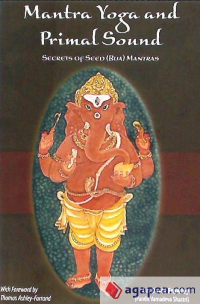 Mantra Yoga and Primal Sound: Secret of Seed (Bija) Mantras