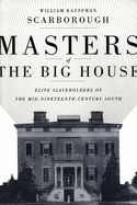 Portada de Masters of the Big House: Elite Slaveholders of the Mid-Nineteenth-Century South