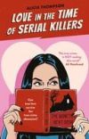 LOVE IN THE TIME OF SERIAL KILLERS