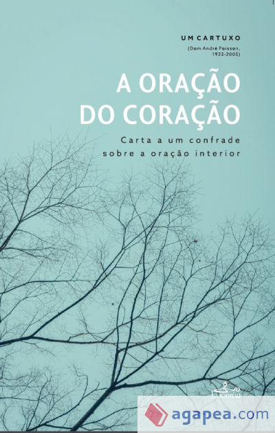 A ORA€AO DO CORA€AO:CARTA A UM CONFRADE SOBRE