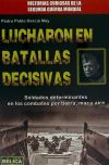 LUCHARON EN BATALLAS DECISIVAS. Historias curiosas de las grandes batallas de la segunda guerra mundial