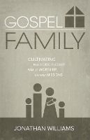Portada de Gospel Family: Cultivating Family Discipleship, Family Worship, & Family Missions