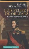 LUIS FELIPE I DE ORLEANS: EL ÚLTIMO REY DE FRANCIA