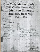 Portada de A Collection of Early Fall Creek Township, Madison County, Indiana, Records: 1830 - 1855