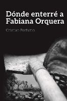 Portada de Dónde enterré a Fabiana Orquera