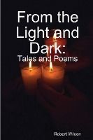 Portada de From the Light and Dark: Tales and Poems