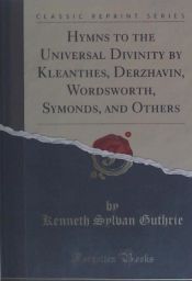 Portada de Hymns to the Universal Divinity by Kleanthes, Derzhavin, Wordsworth, Symonds, and Others (Classic Reprint)